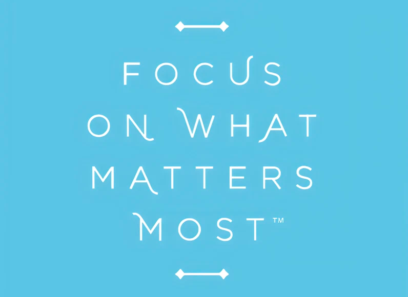 focus on what matters most